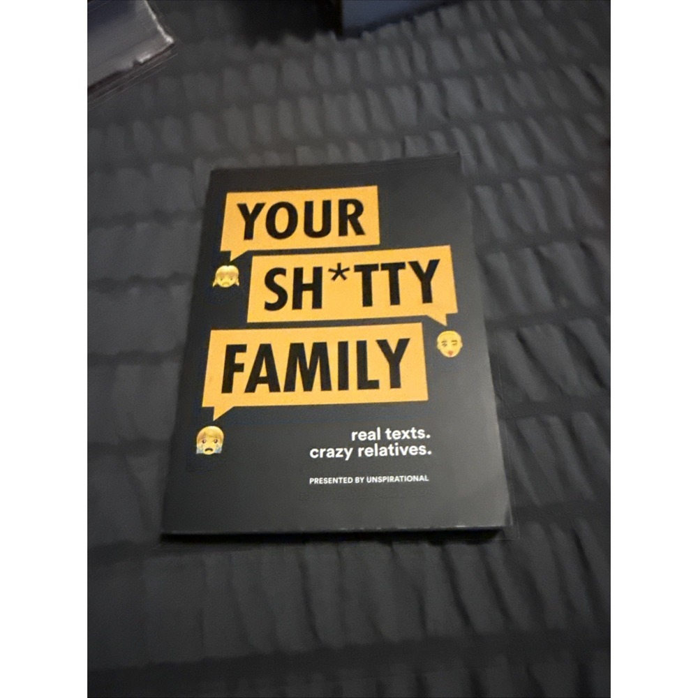 Your Sh*tty Family: Real Texts. Crazy Relatives. [Paperback] Unspirational Box B